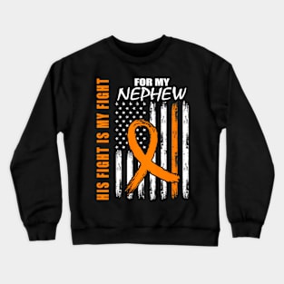 His Fight Is My Fight Nephew Leukemia Awareness Flag Crewneck Sweatshirt